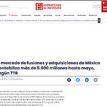 El mercado de fusiones y adquisiciones de Mxico contabiliza ms de 5.500 millones hasta mayo, segn TTR
